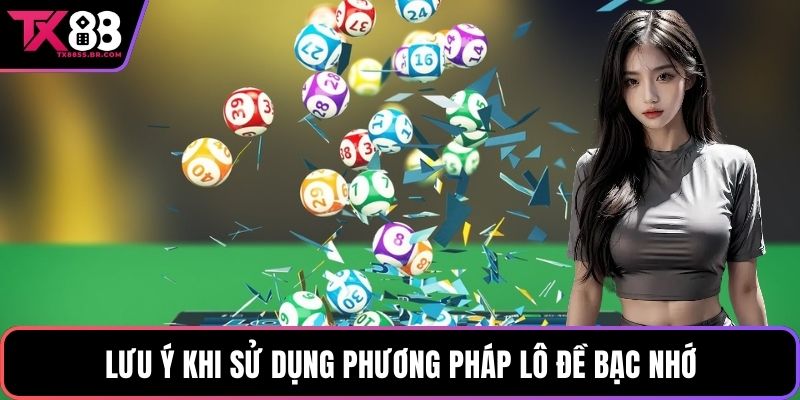 Lưu ý khi sử dụng phương pháp lô đề bạc nhớ
