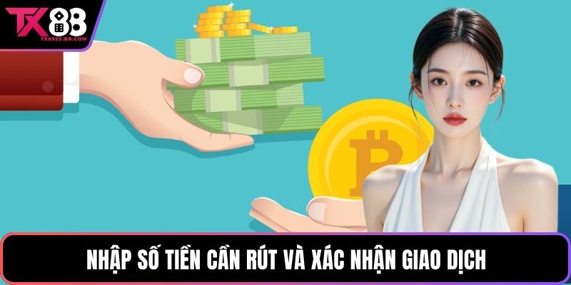 Nhập số tiền cần rút và xác nhận giao dịch