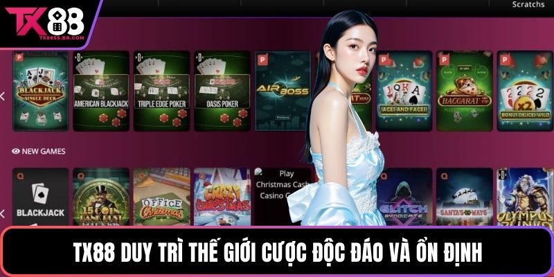 TX88 duy trì thế giới cược độc đáo và ổn định